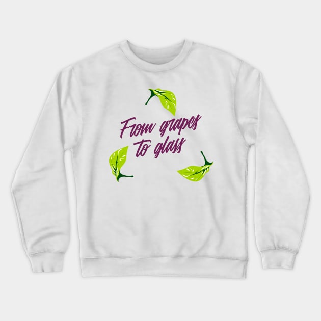 From Grapes To Glass, Sommelier Crewneck Sweatshirt by ILT87